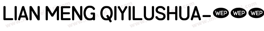 lian meng qiyilushua字体转换
